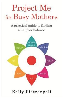 Project Me for Busy Mothers By Kelly Pietrangeli 9781409170259