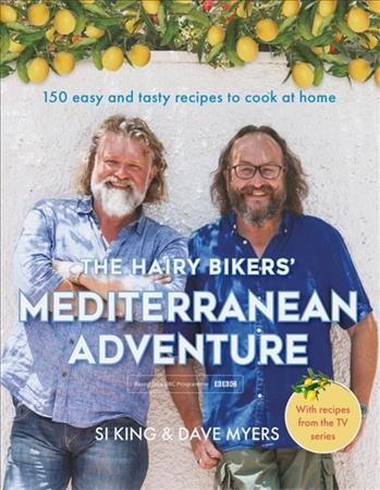 The Hairy Bikers' Mediterranean Adventure By Si King, Dave Myers