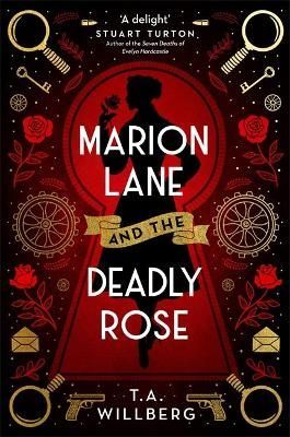 Marion Lane and the Deadly Rose By T.A. Willberg 9781409196686