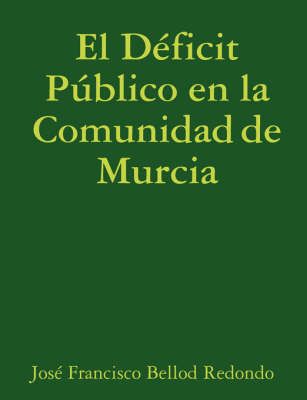 El Deficit Publico En La Comunidad De Murcia 9781409202288 (Paperback)