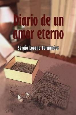 Diario de Un Amor Eterno By Sergio Lozano Fernandez 9781409203797