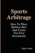 Sports Arbitrage - How To Place Riskless Bets & Create Tax-Free Investments
