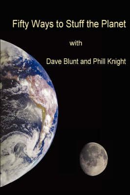 Fifty Ways to Stuff the Planet By Dave Blunt 9781409205203 (Paperback)