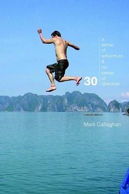 30: A Sense of Adventure and No Sense of Direction By Mark Callaghan