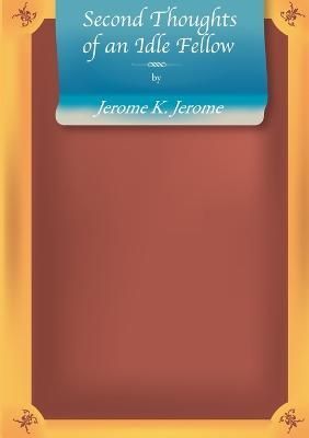 Second Thoughts of an Idle Fellow 9781409231004 (Paperback)