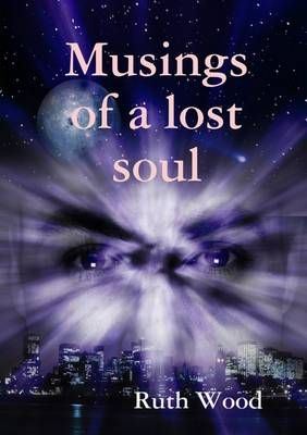 Musings of a Lost Soul By Ruth Wood 9781409251323 (Paperback)