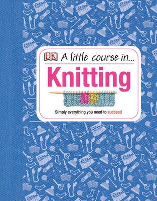 A Little Course in ... Knitting By Susie Johns 9781409365181