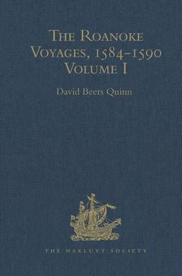 The Roanoke Voyages, 1584-1590 By David Beers Quinn (editor)
