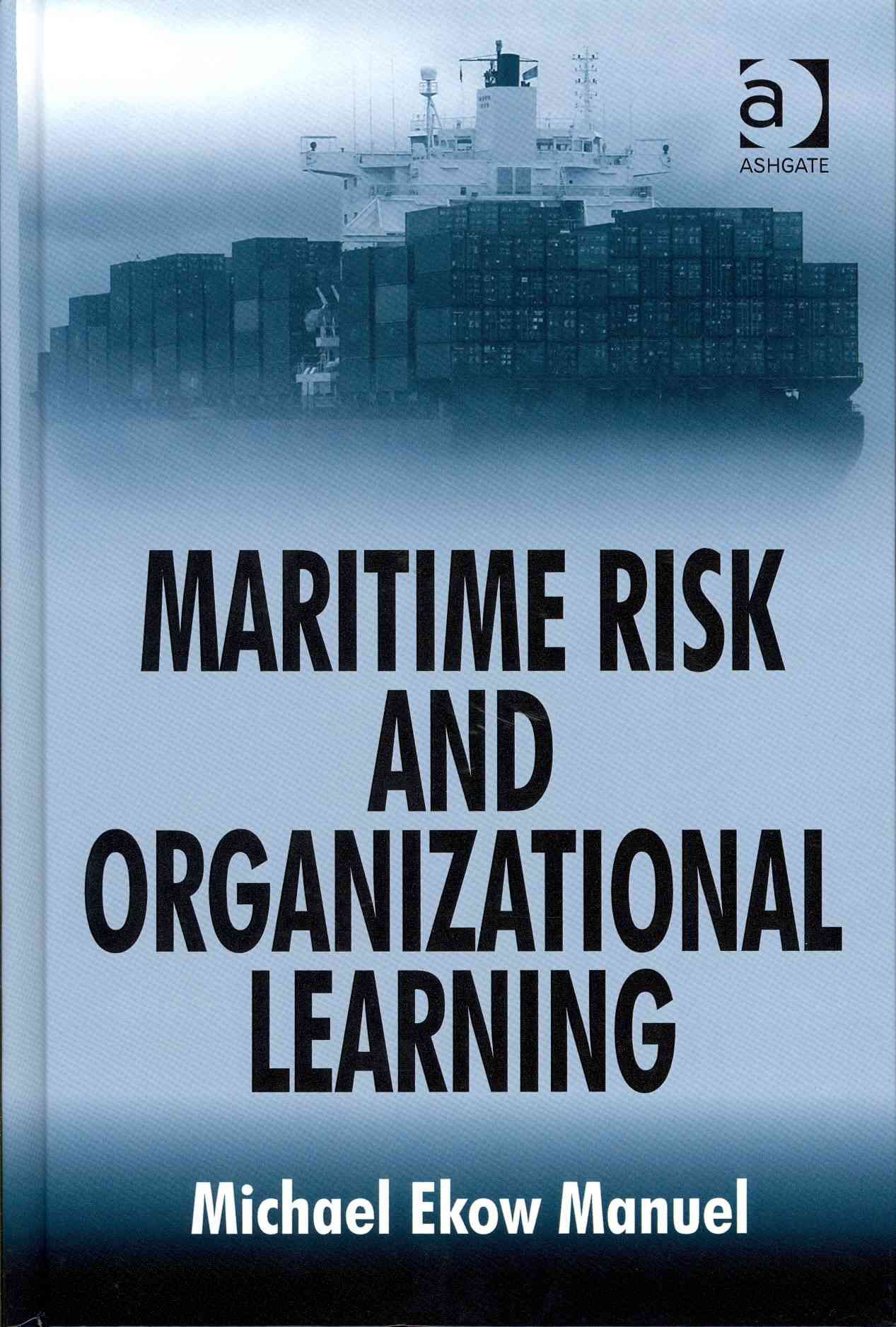 Maritime Risk and Organizational Learning By Manuel, Michael Ekow