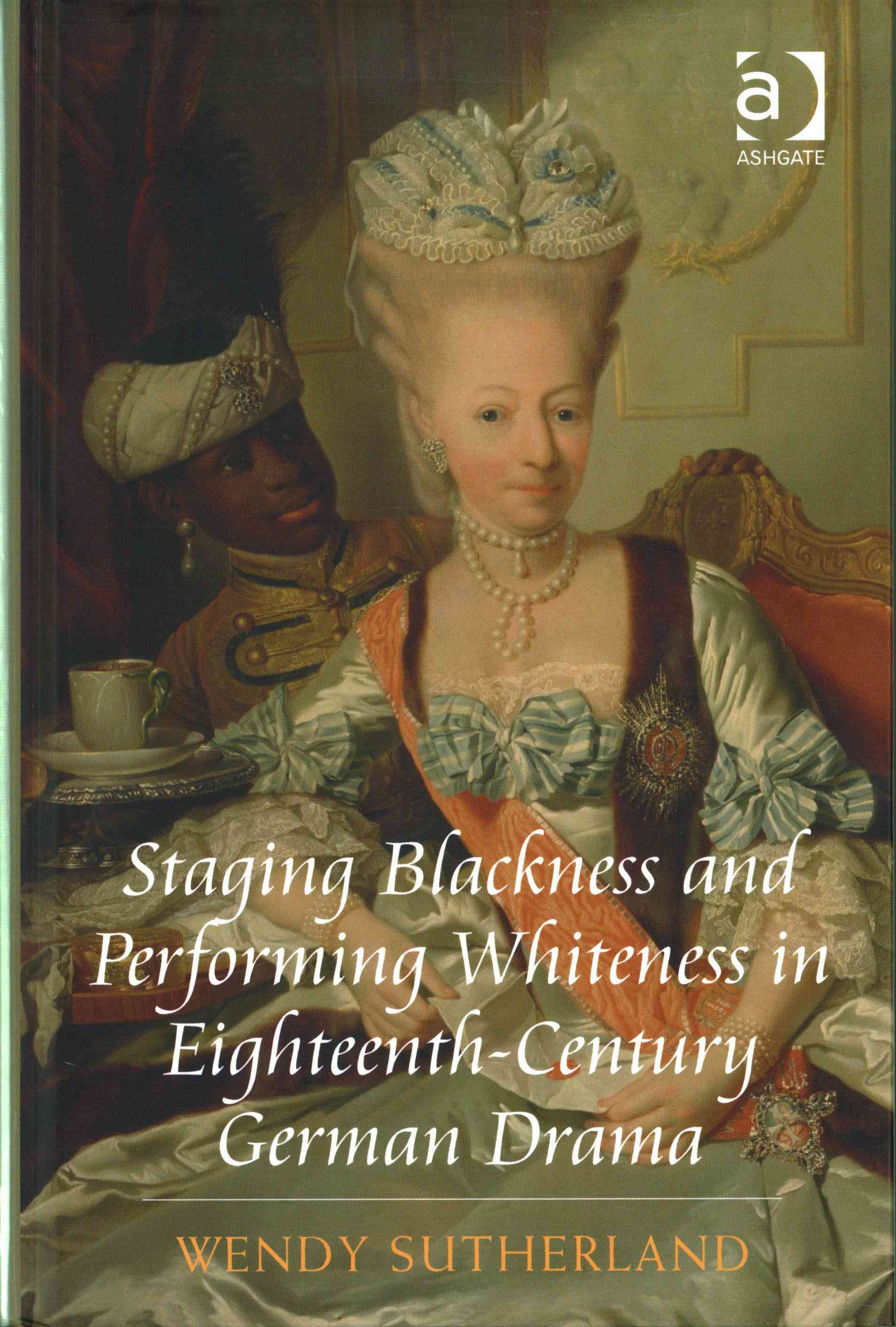 Staging Blackness and Performing Whiteness in Eighteenth-Century German Drama