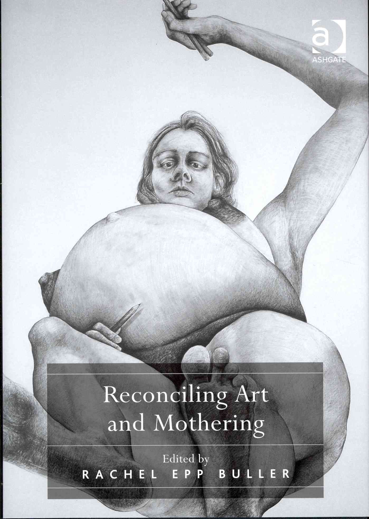 Reconciling Art and Mothering 9781409426134 (Hardback)