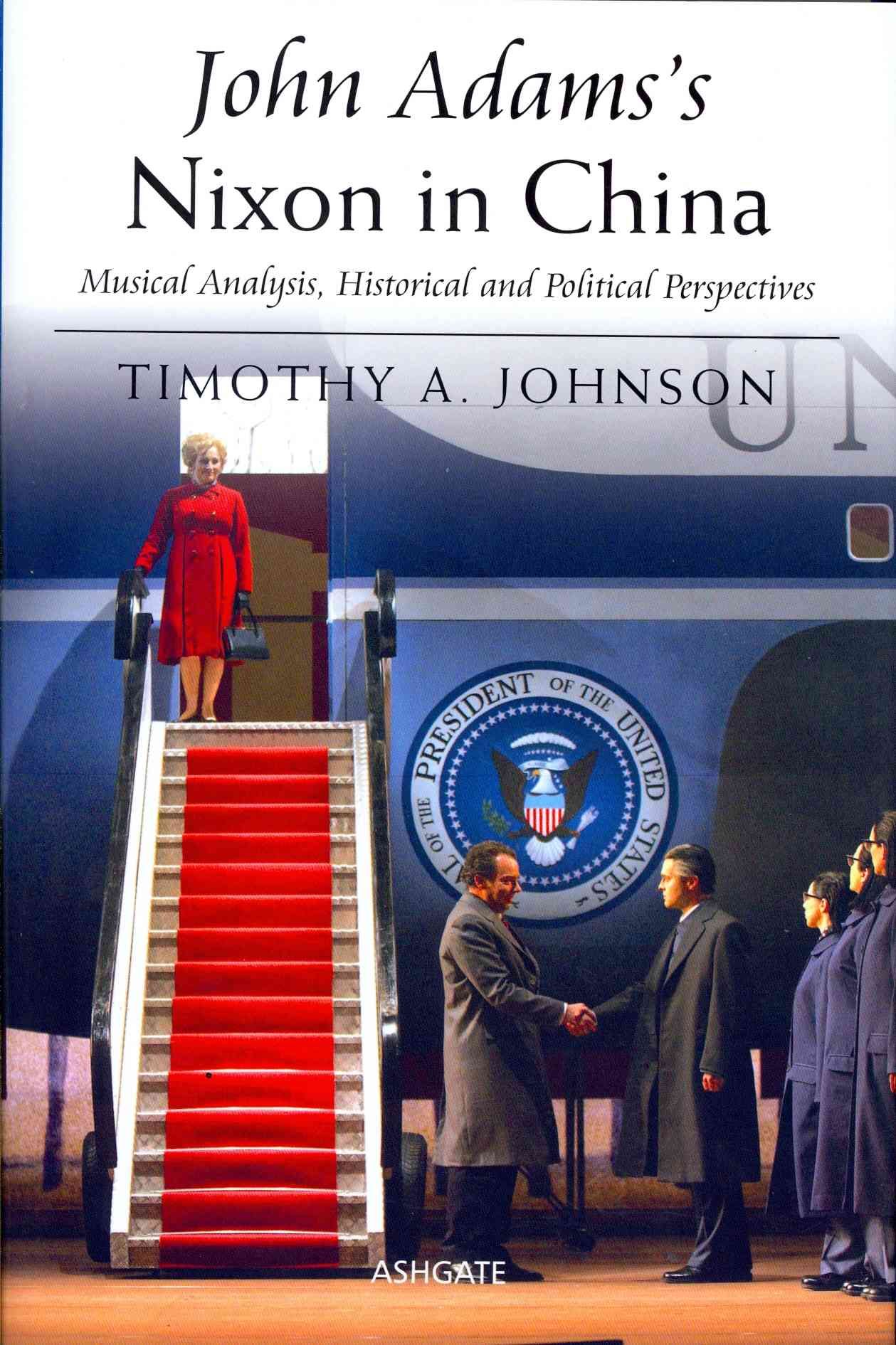 John Adams's Nixon in China By Timothy A. Johnson 9781409426820