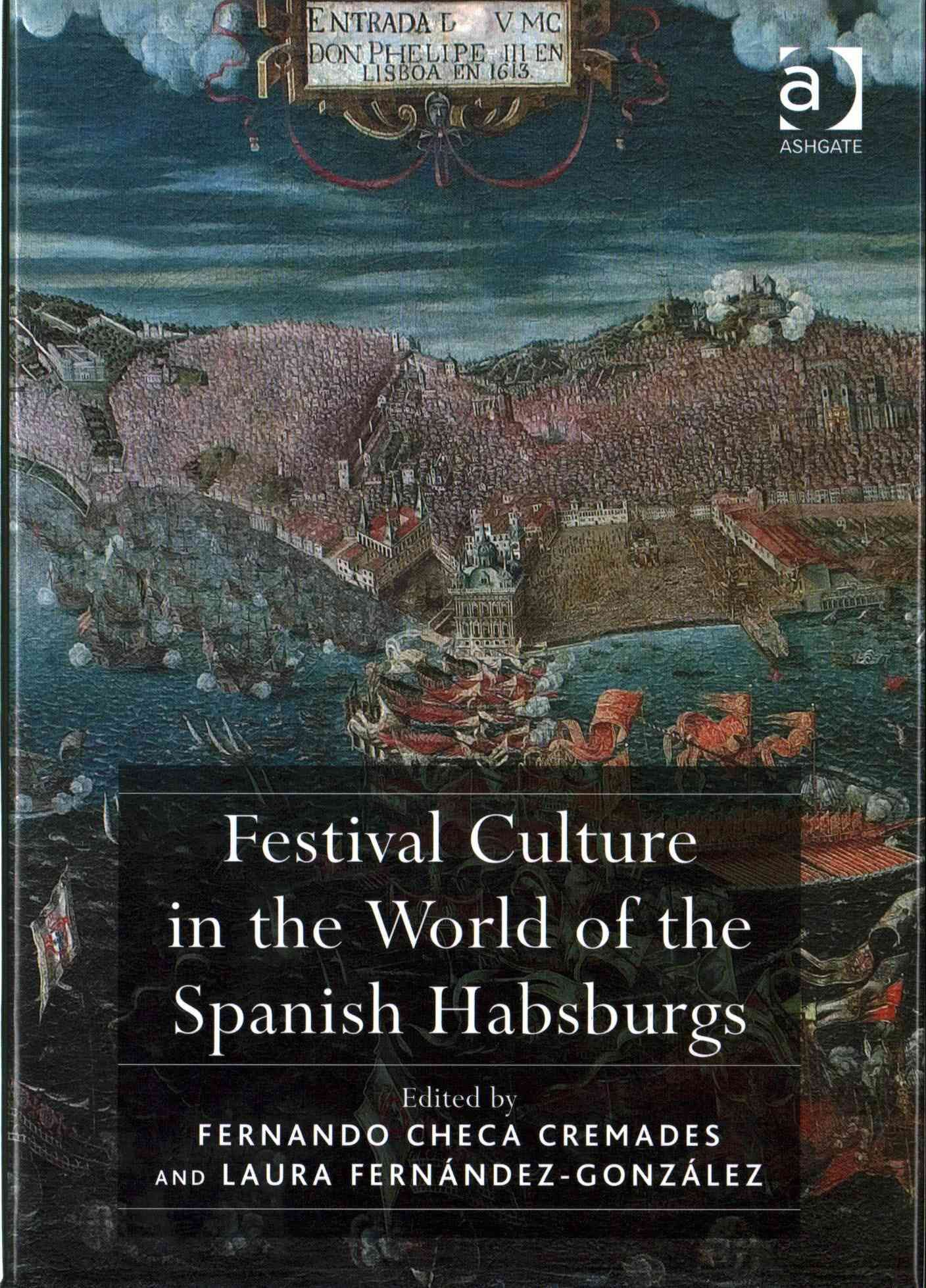 Festival Culture in the World of the Spanish Habsburgs 9781409435617