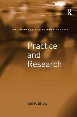 Practice and Research By Shaw, Ian F. 9781409439172 (Hardback)