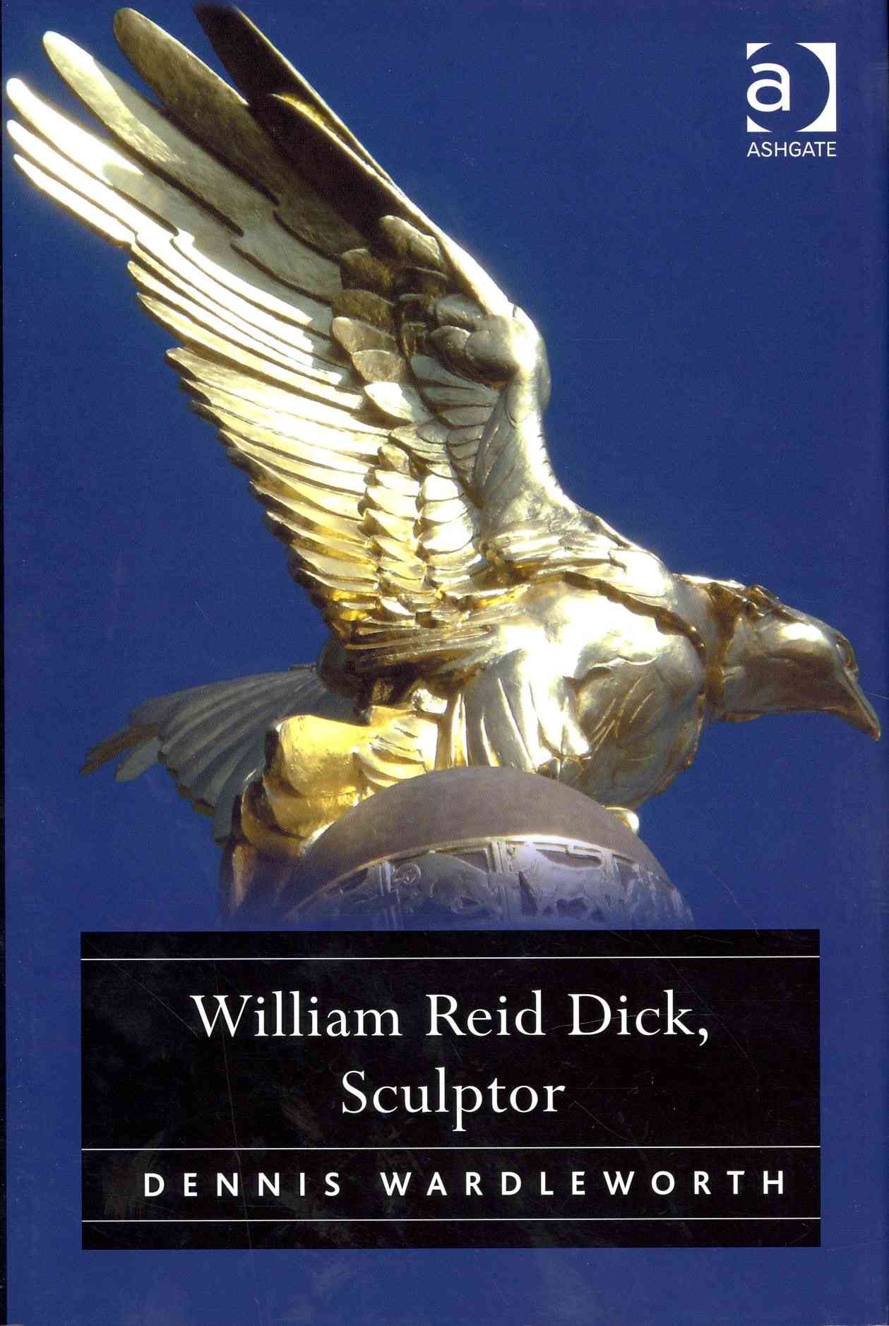 William Reid Dick, Sculptor By Wardleworth, Dennis 9781409439714