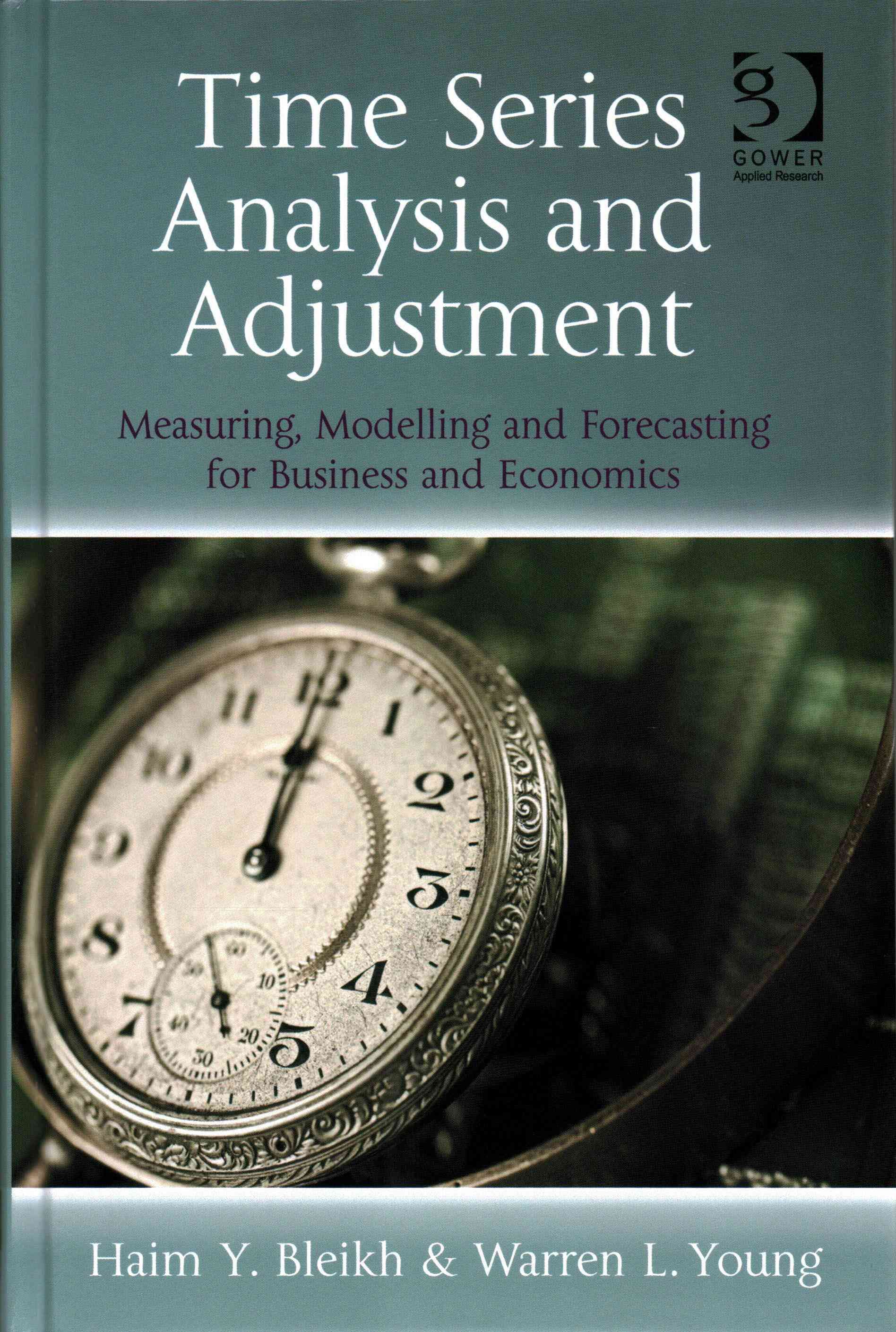 Time Series Analysis and Adjustment: Measuring, Modelling and Forecasting for Business and Economics