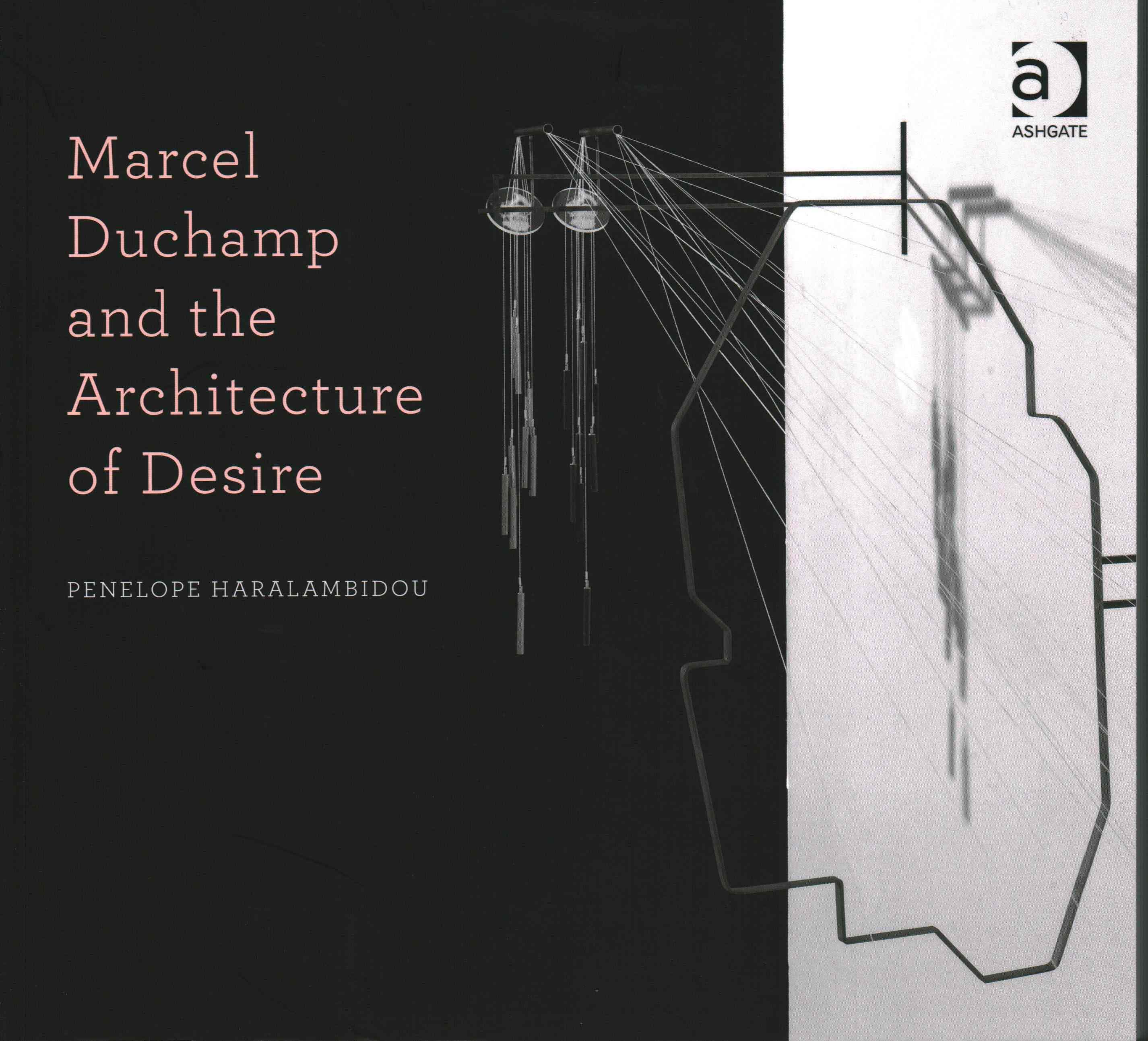 Marcel Duchamp and the Architecture of Desire 9781409443452