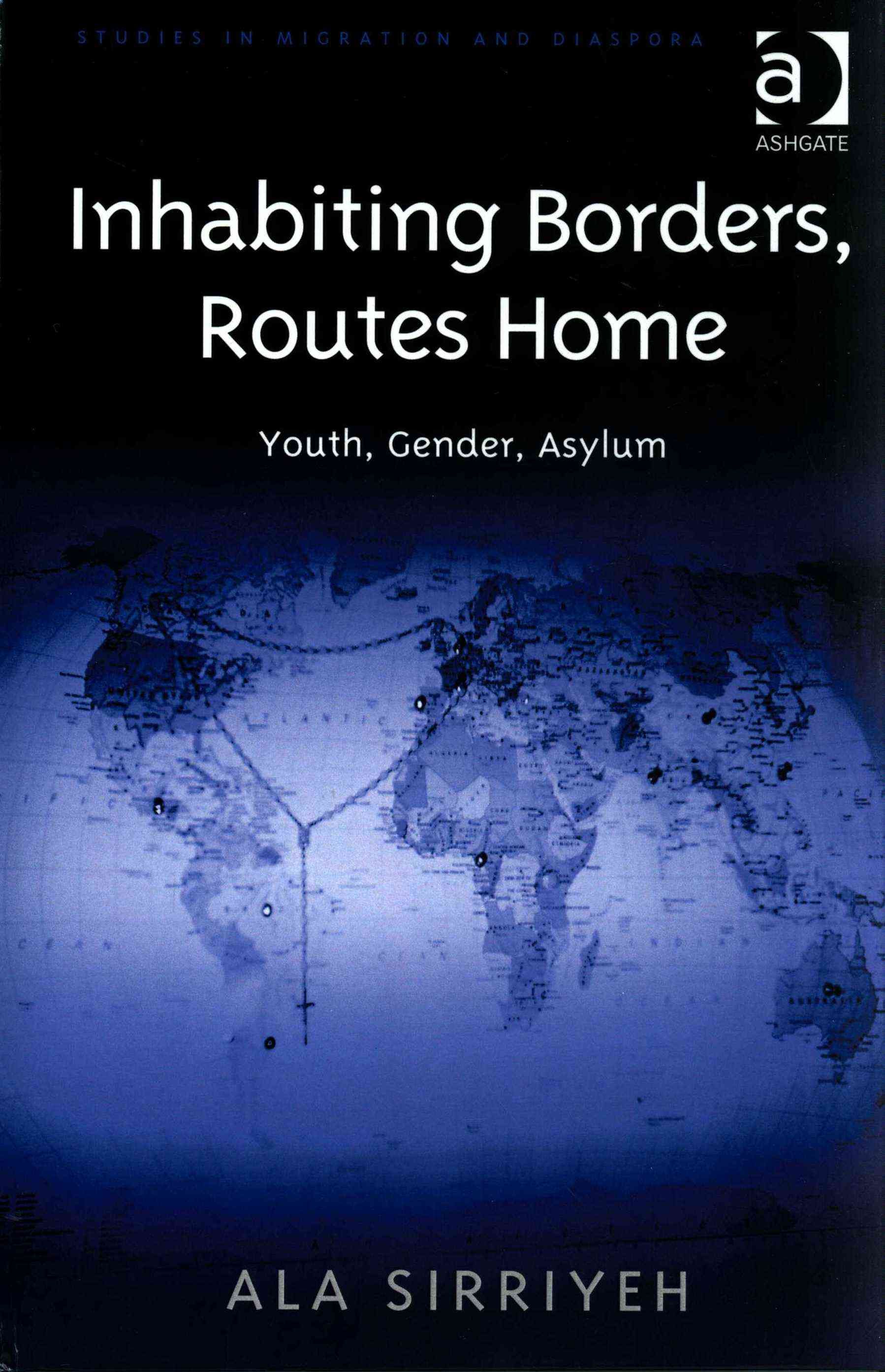 Inhabiting Borders, Routes Home: Youth, Gender, Asylum 9781409444954