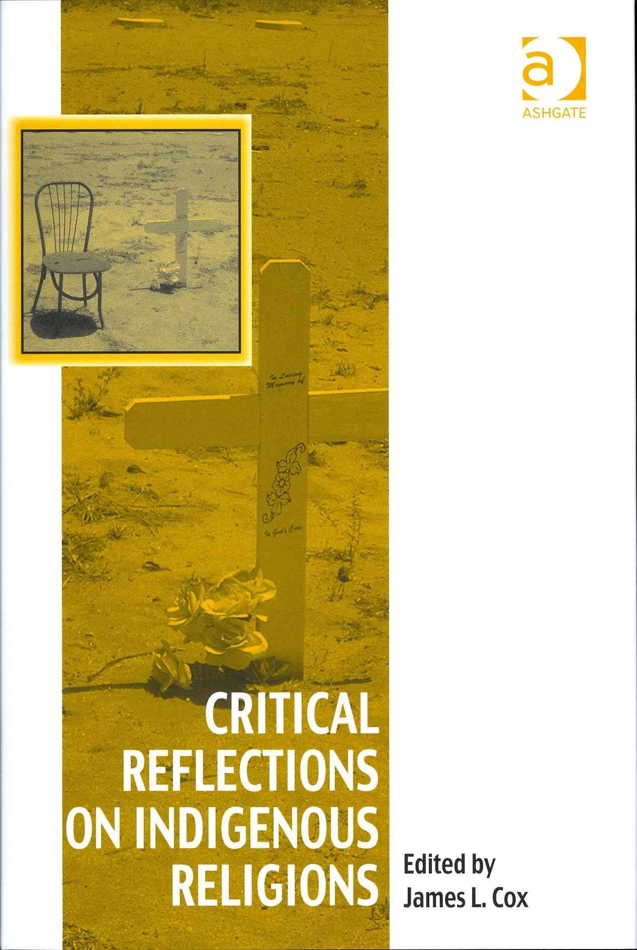 Critical Reflections on Indigenous Religions By Cox, James L.