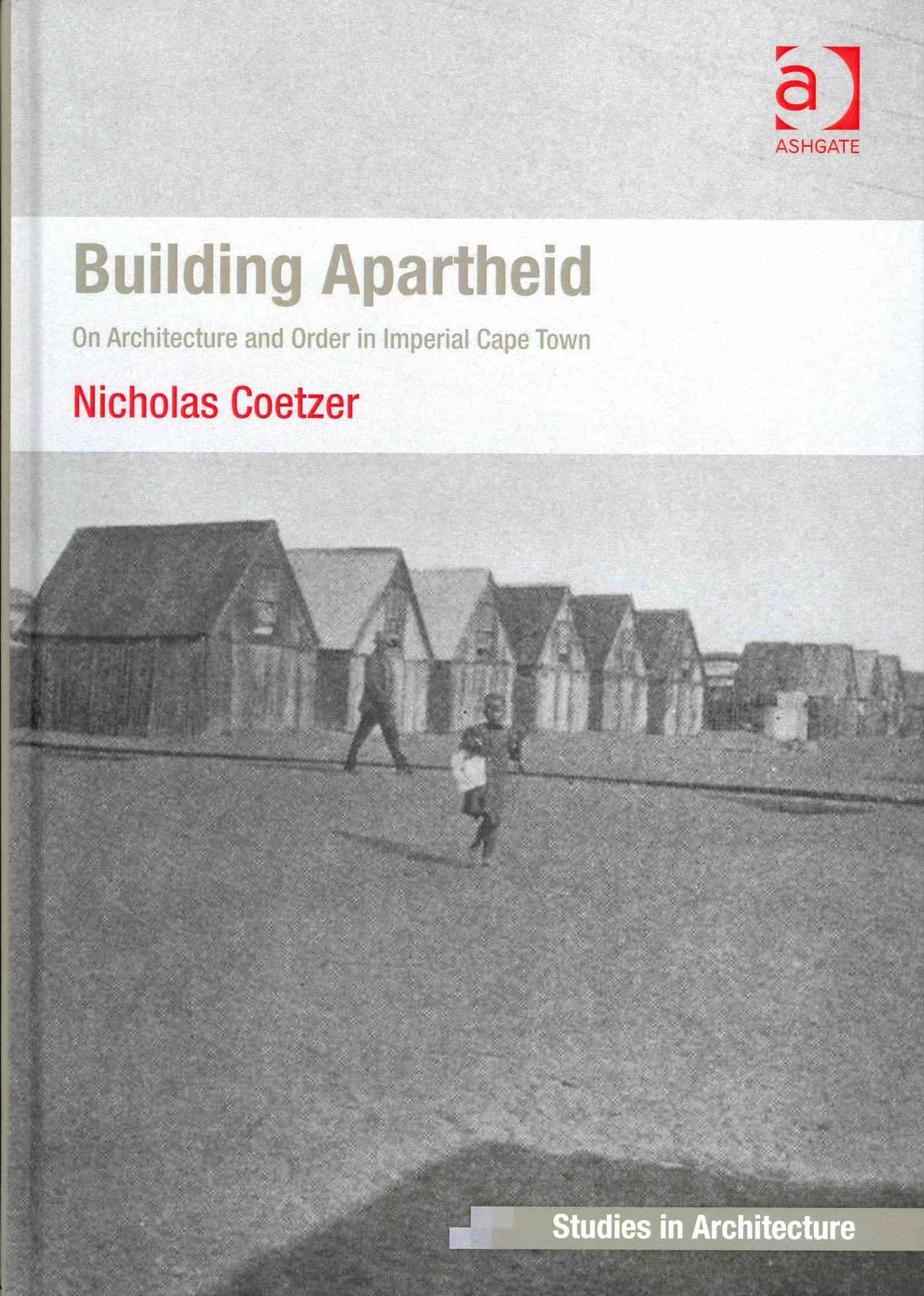 Building Apartheid By Nic Coetzer 9781409446040 (Hardback)