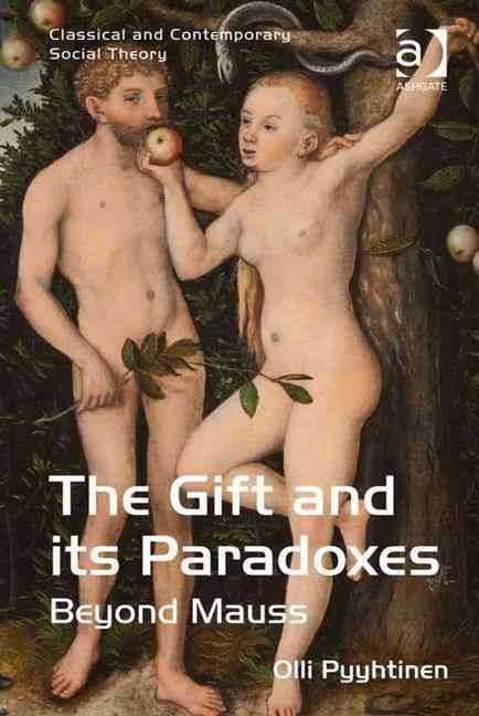 The Gift and its Paradoxes: Beyond Mauss By Pyyhtinen, Olli (Hardback)