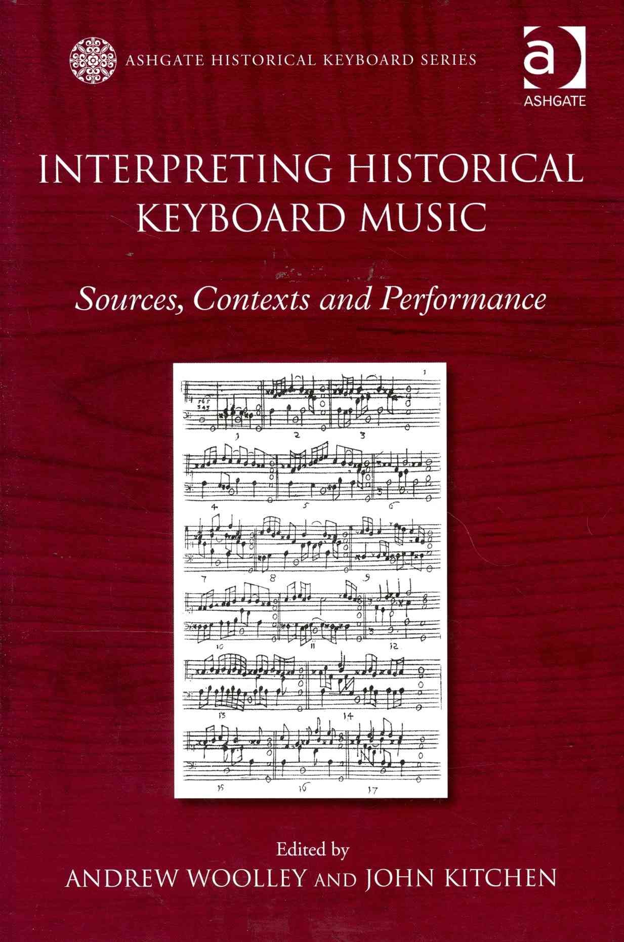 Interpreting Historical Keyboard Music: Sources, Contexts and Performance