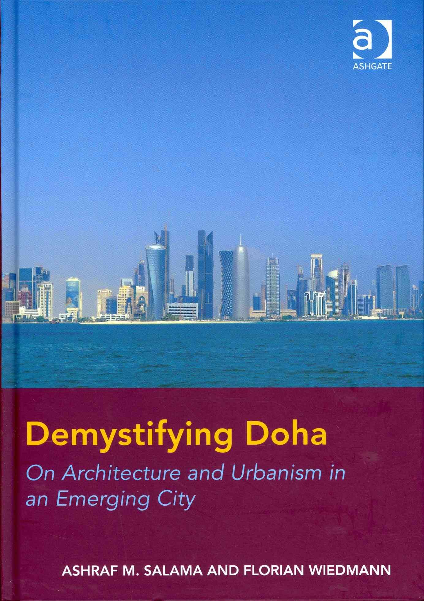 Demystifying Doha By Ashraf M. A. Salama, Florian Wiedmann (Hardback)