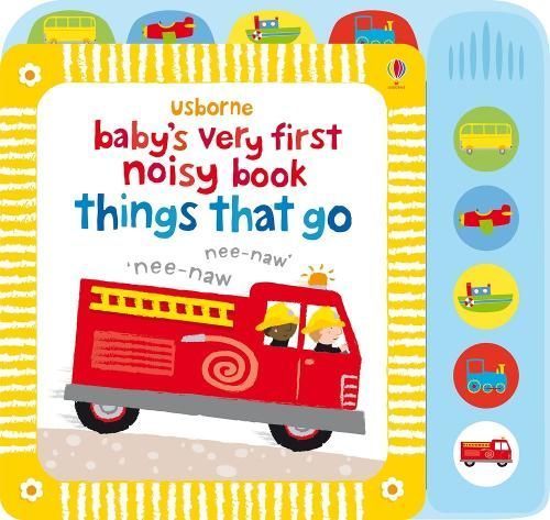 Baby's Very First Noisy Things That Go By Stella Baggott 9781409522904