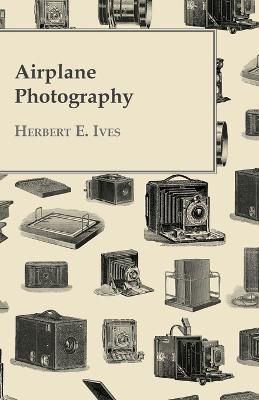 Airplane Photography By Ives, Herbert E. 9781409776291 (Paperback)