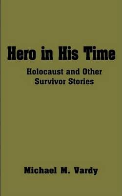 Hero in His Time By Michael M. Vardy 9781410730244 (Paperback)