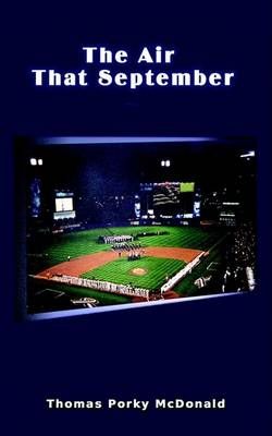 The Air That September By Thomas Porky McDonald 9781410732682