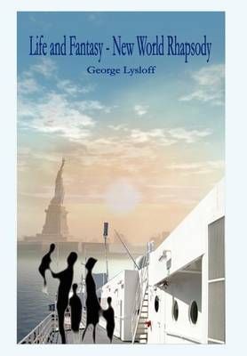 Life and Fantasy - New World Rhapsody By George Lysloff 9781410735164