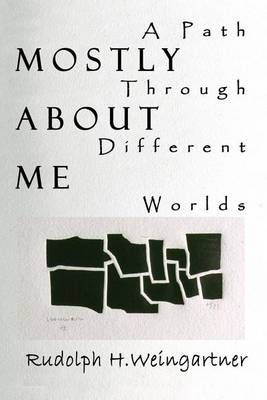 Mostly about Me By Rudolph H Weingartner 9781410743893 (Paperback)