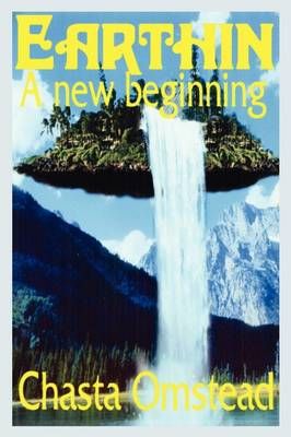 Earthin A New Beginning By Chasta Omstead 9781410746221 (Paperback)
