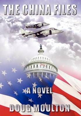 The China Files By Doug Moulton 9781410756411 (Hardback)