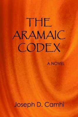The Aramaic Codex By Joseph D. Camhi 9781410757685 (Paperback)