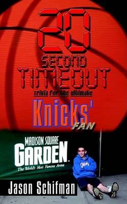 20 Second Timeout: Trivia for the Ultimate Knicks' Fan 9781410769060
