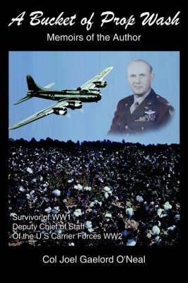 A Bucket of Prop Wash: from Poverty to Silver Wings By Gaelord O'Neal