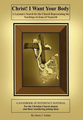 Christ! I Want Your Body By James J. Jordan 9781410770424 (Hardback)