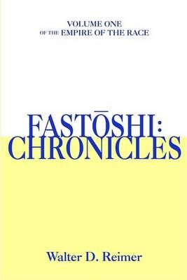 Fastoshi: Chronicles: Volume One of the Empire of the Race (Paperback)