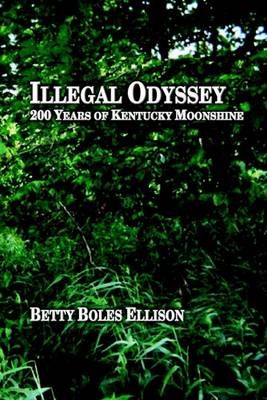 Illegal Odyssey: 200 Years of Kentucky Moonshine 9781410784070