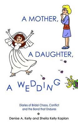 A Mother, A Daughter, A Wedding By Denise A. Kelly 9781410795533