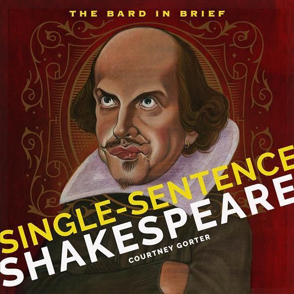 Single-Sentence Shakespeare By Courtney Gorter 9781411480605