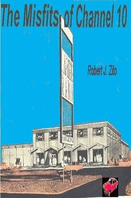 The Misfits of Channel 10 By Robert Zito 9781411607095 (Paperback)