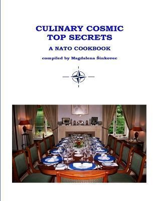 Culinary Cosmic Top Secrets a NATO Cookbook By Magdalena Sinkovec