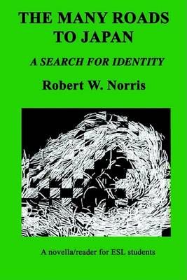 The Many Roads to Japan By Robert, W. Norris 9781411611283 (Paperback)