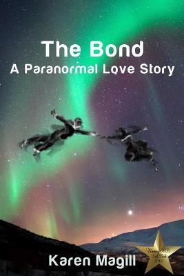 The Bond, A Paranormal Love Story By Karen Magill 9781411615021