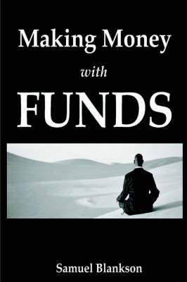 Making Money with Funds By Samuel Blankson 9781411626713 (Paperback)