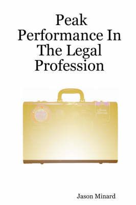 Peak Performance In The Legal Profession By Jason Minard 9781411629950