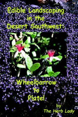 Edible Landscaping in the Desert Southwest By Catherine Crowley